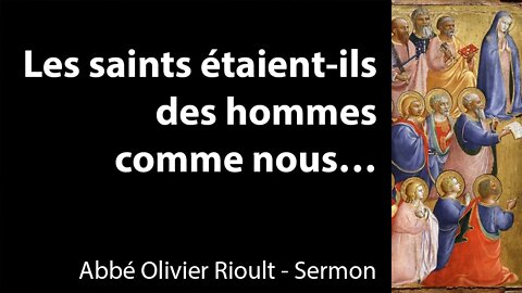 Les saints étaient-ils des hommes comme nous… - Sermon