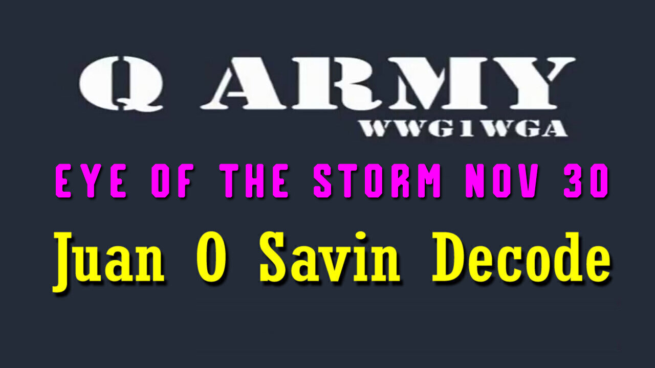 Juan O Savin Reveal "Serious Crisis" Nov 30, 2023 - EYE OF THE STORM