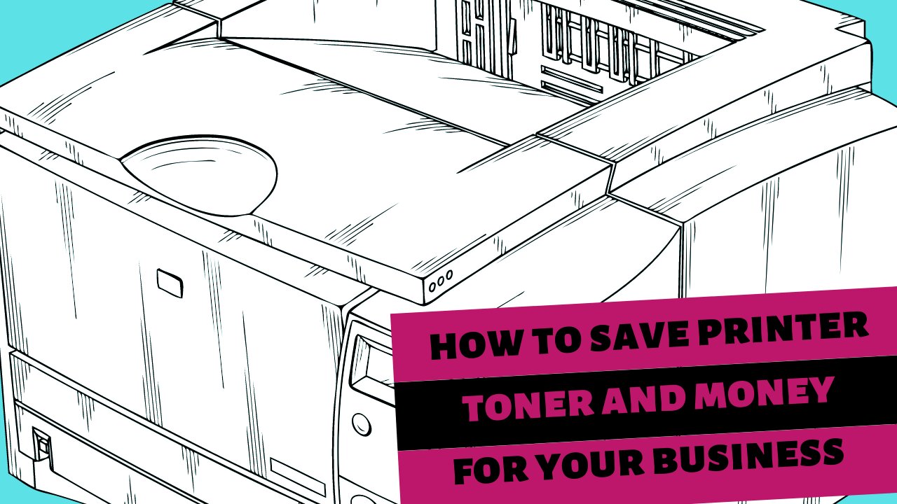 How to Save Printer Toner & Money for Your Business