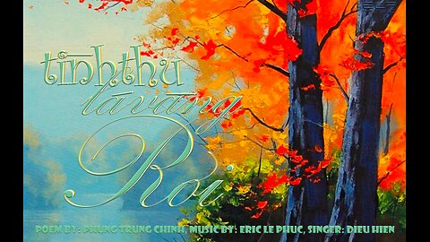 TÌNH THU LÁ VÀNG RƠI Thơ:Phùng trung Cính Nhạc Eric Lê Phúc Cs Diệu Hiền - tb