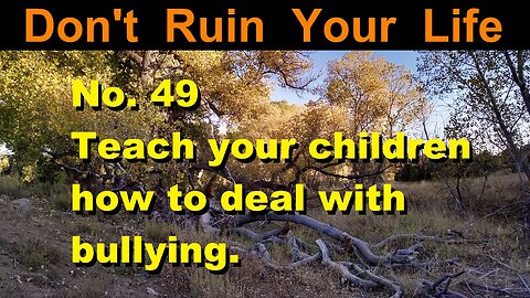 DRYL No. 49 -- Teach your children how to deal with bullying.