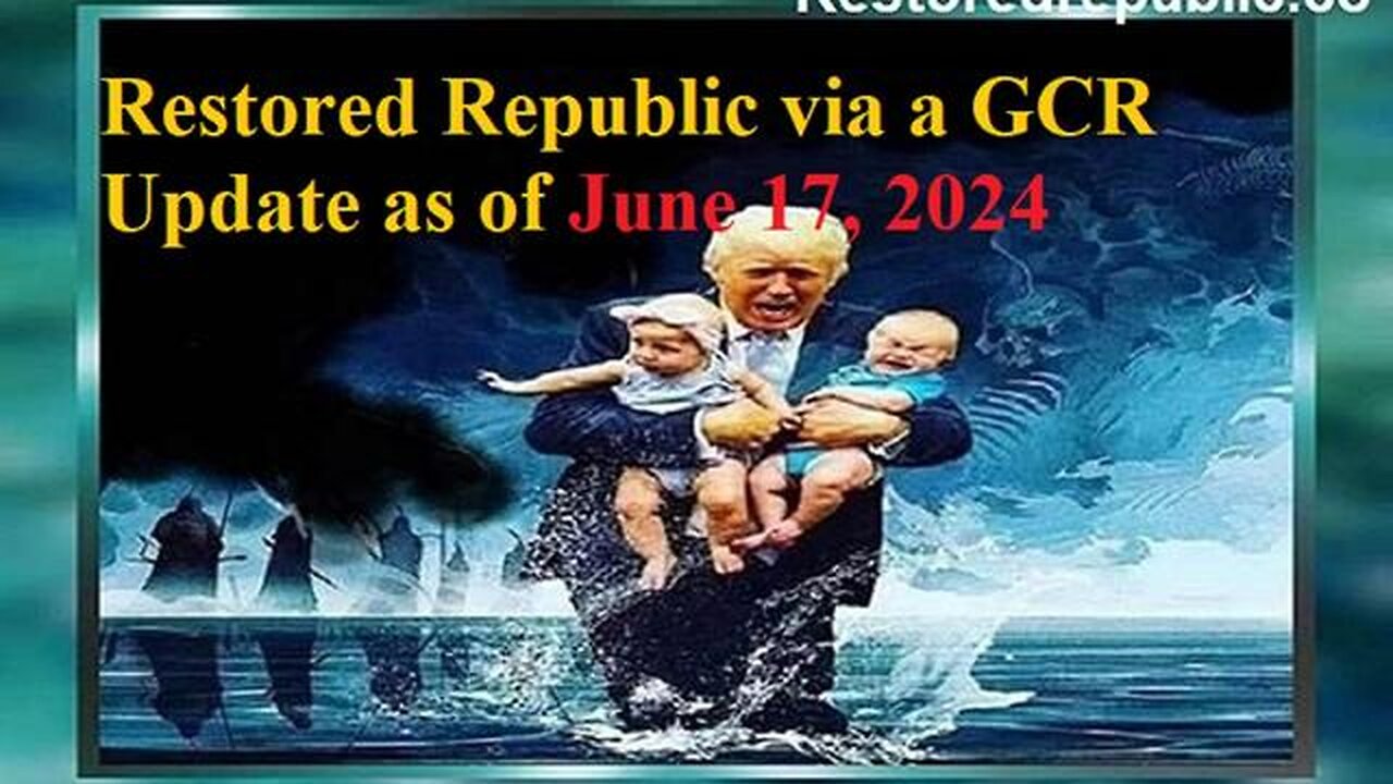 RESTORED REPUBLIC VIA A GCR UPDATE AS OF JUNE 17, 2024