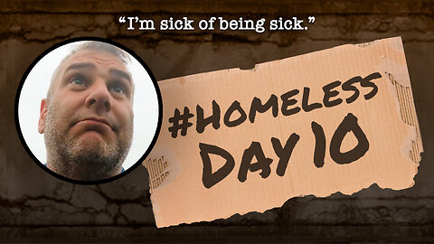 #Homeless Day 10: “I’m sick of being sick.”