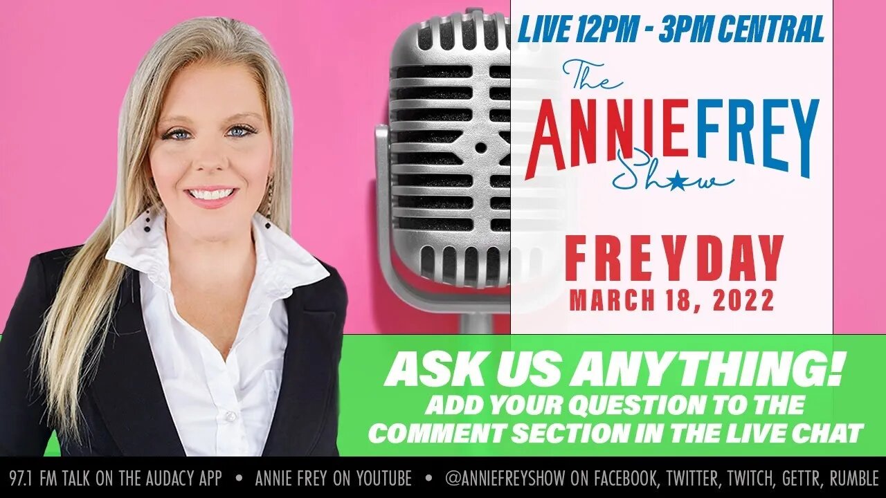 It's Freyday, we made it • Annie Frey Show 3/18/22