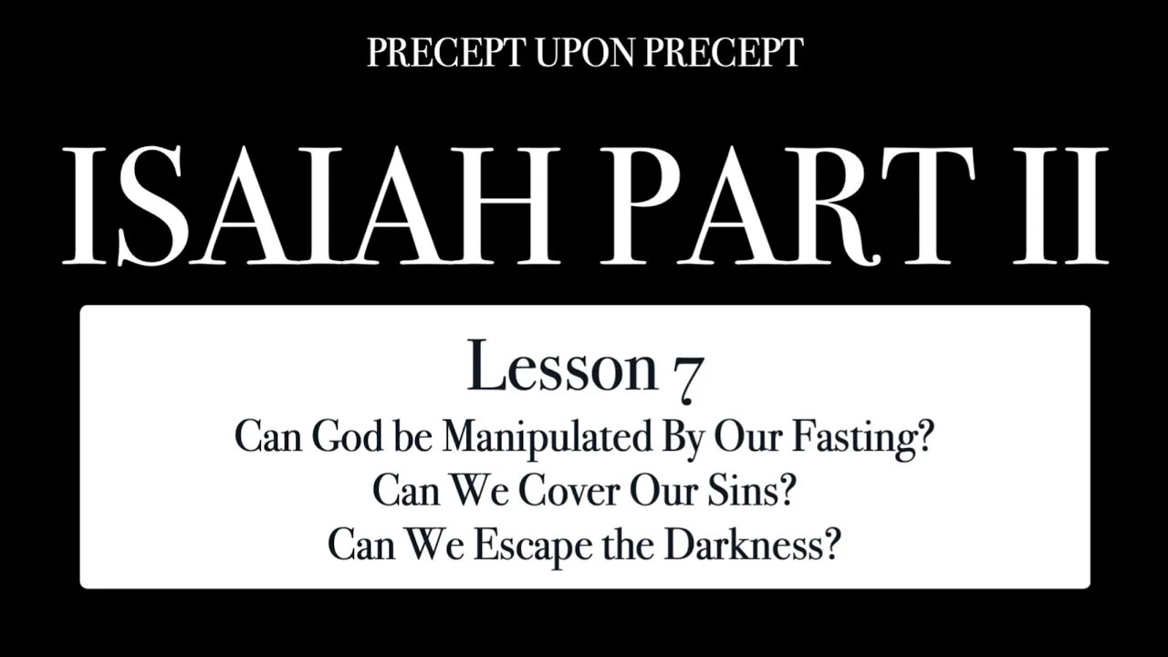 ISAIAH PART 2 LESSON 7 Can God be Manipulated By Our Fasting?