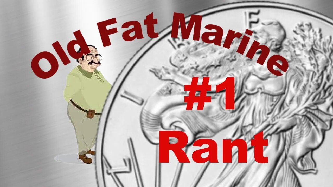 Old Fat Marine #1 Rant!