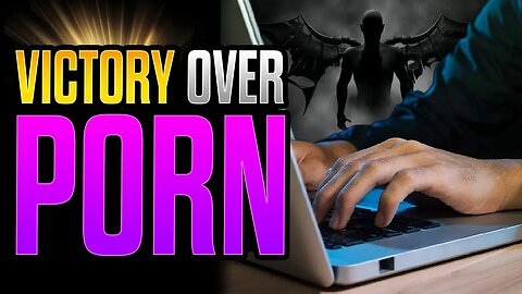 HOW TO OVERCOME LUST AND PORN ONCE AND FOR ALL