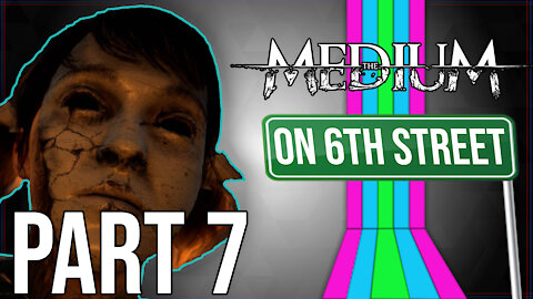 The Medium on 6th Street Part 7