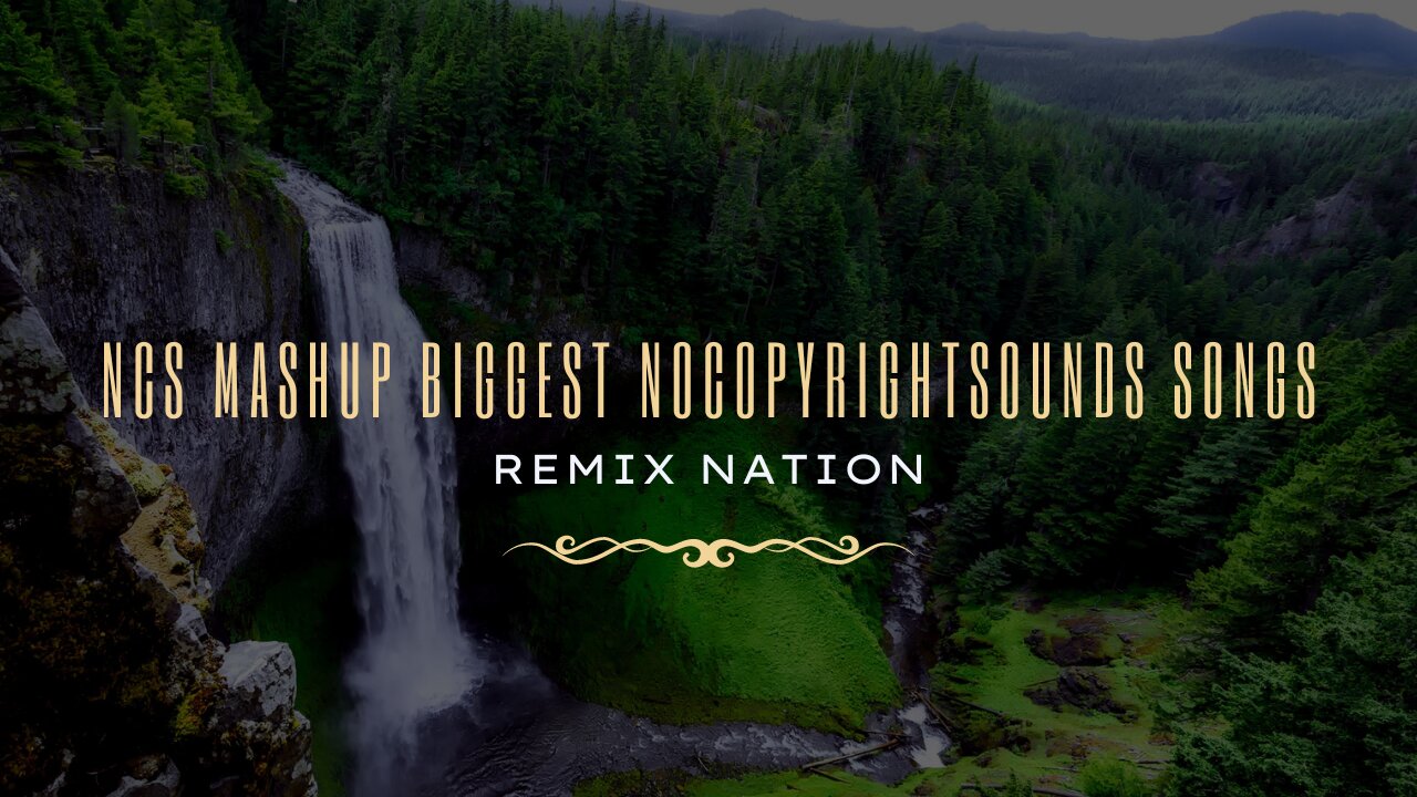 NCS Mashup Biggest NoCopyrightSounds Songs | Remix Nation