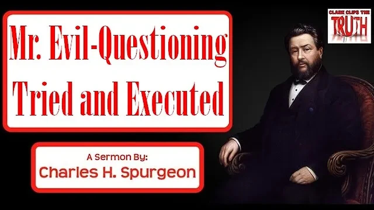 Mr. Evil-Questioning Tried and Executed | Charles Spurgeon Sermon