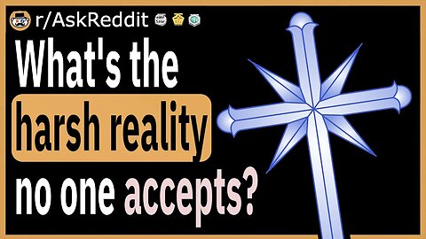 What harsh reality does no one seem to accept?