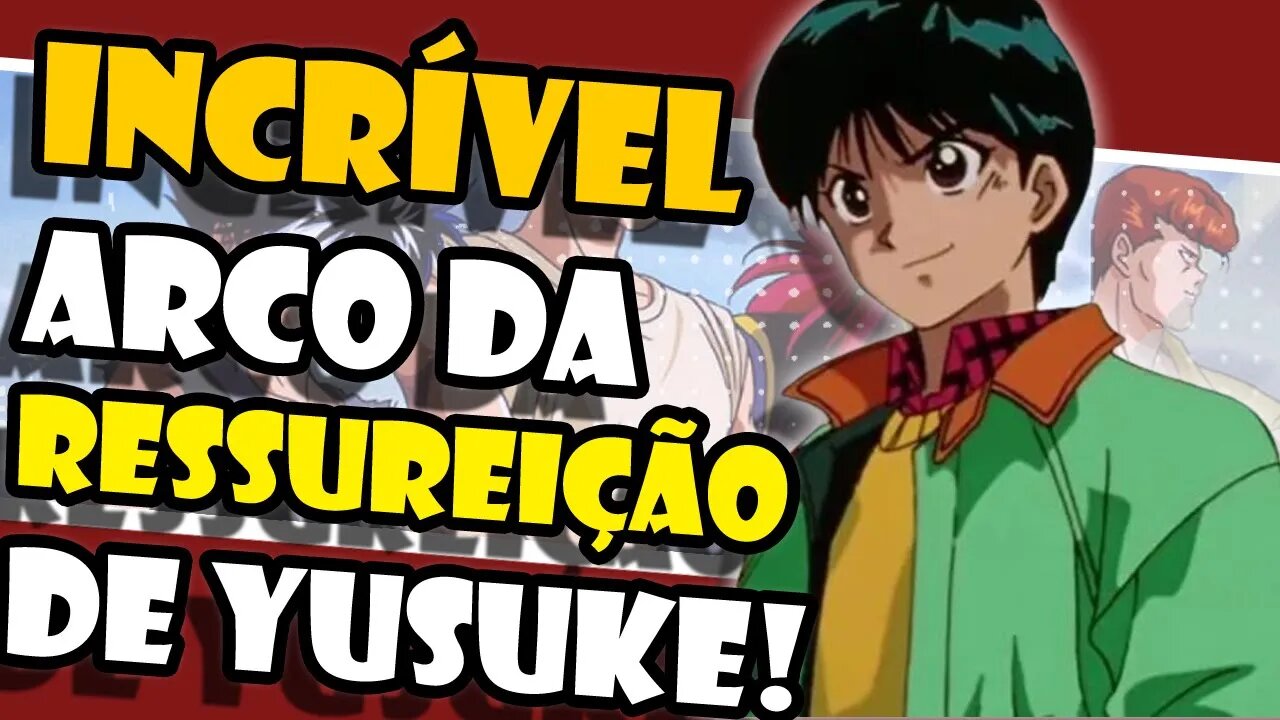 Yusuke Urameshi ressurge das cinzas, A história incrível por trás do arco da ressurreição!