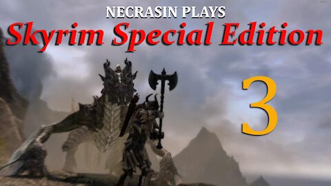 Necrasin plays Skyrim SE: Episode 3 On to Whiterun