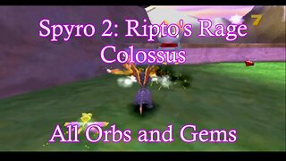 Spyro 2: Ripto's Rage (Colossus) **All Orbs and Gems**