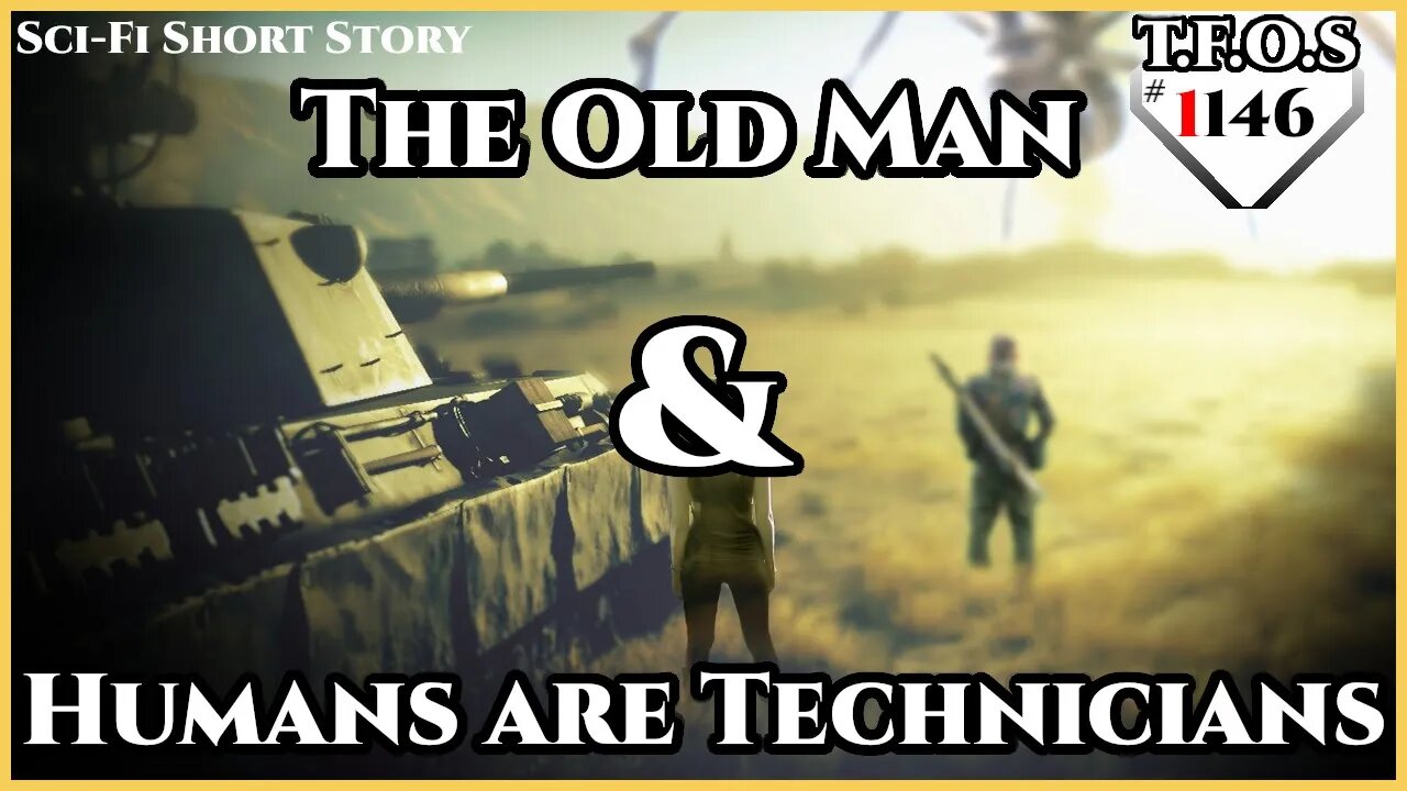 The Old Man & Humans are Technicians | Humans are Space Orcs | HFY | TFOS1146