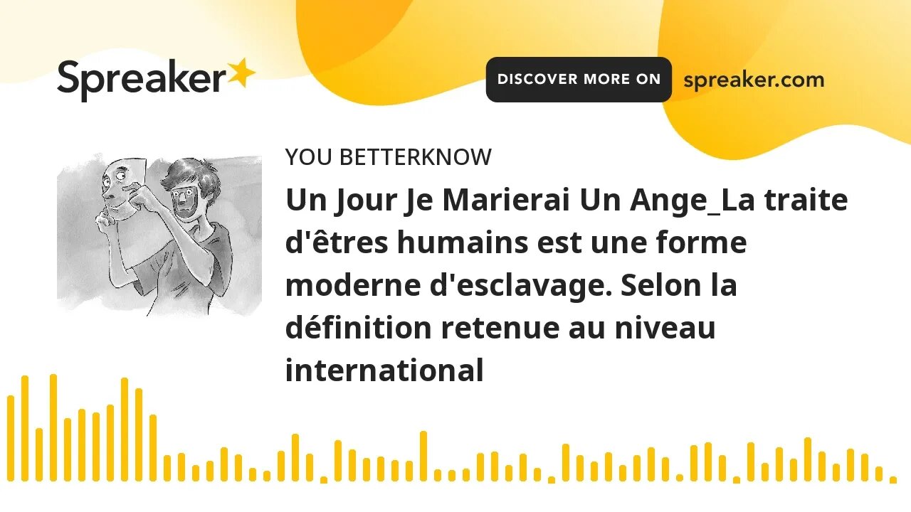 Un Jour Je Marierai Un Ange_La traite d'êtres humains est une forme moderne d'esclavage. Selon la dé