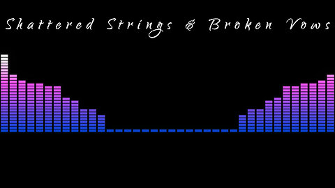 Shattered Strings & Broken Vows -LYRIC SERIES HD