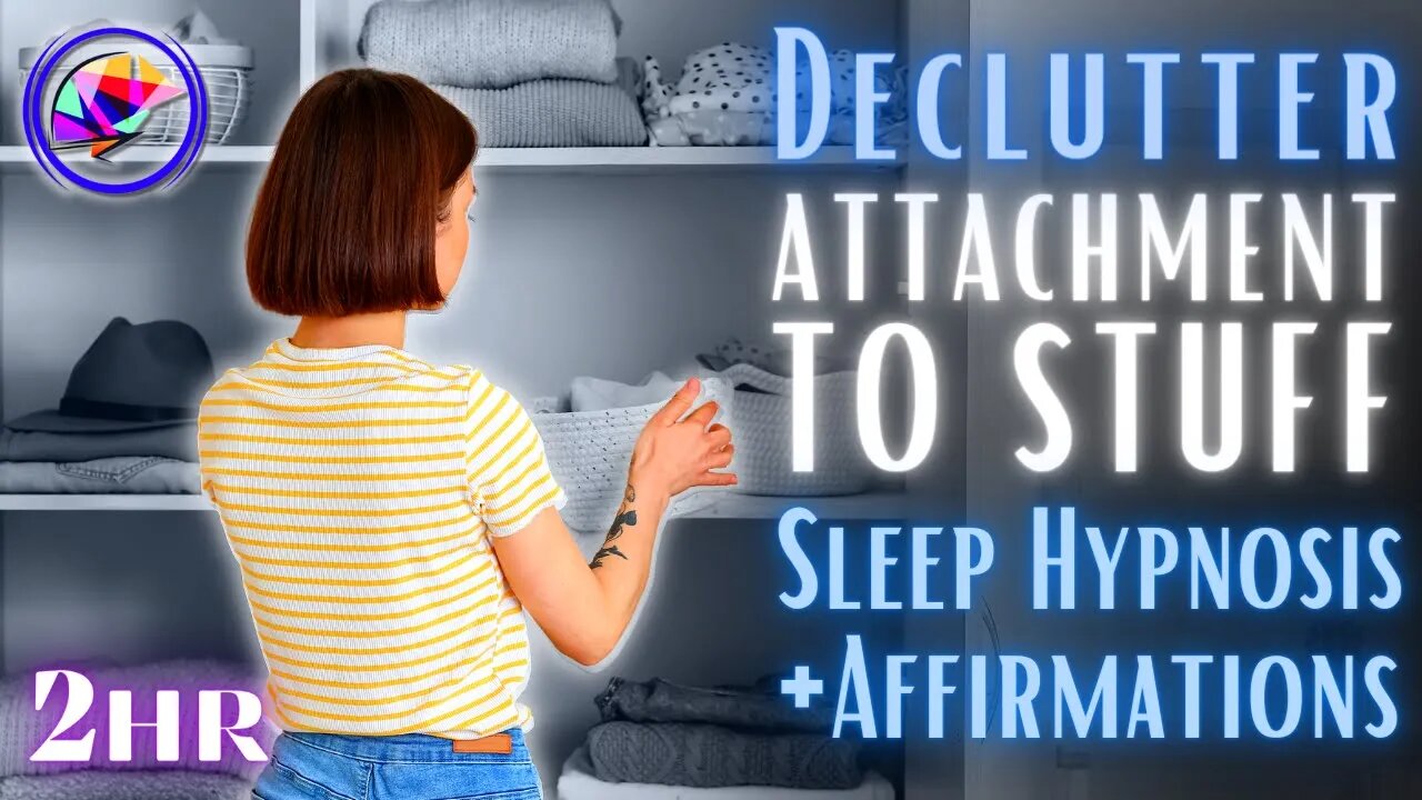 Declutter & Stop Hoarding - Sleep Hypnosis + Affirmations (2-hrs)