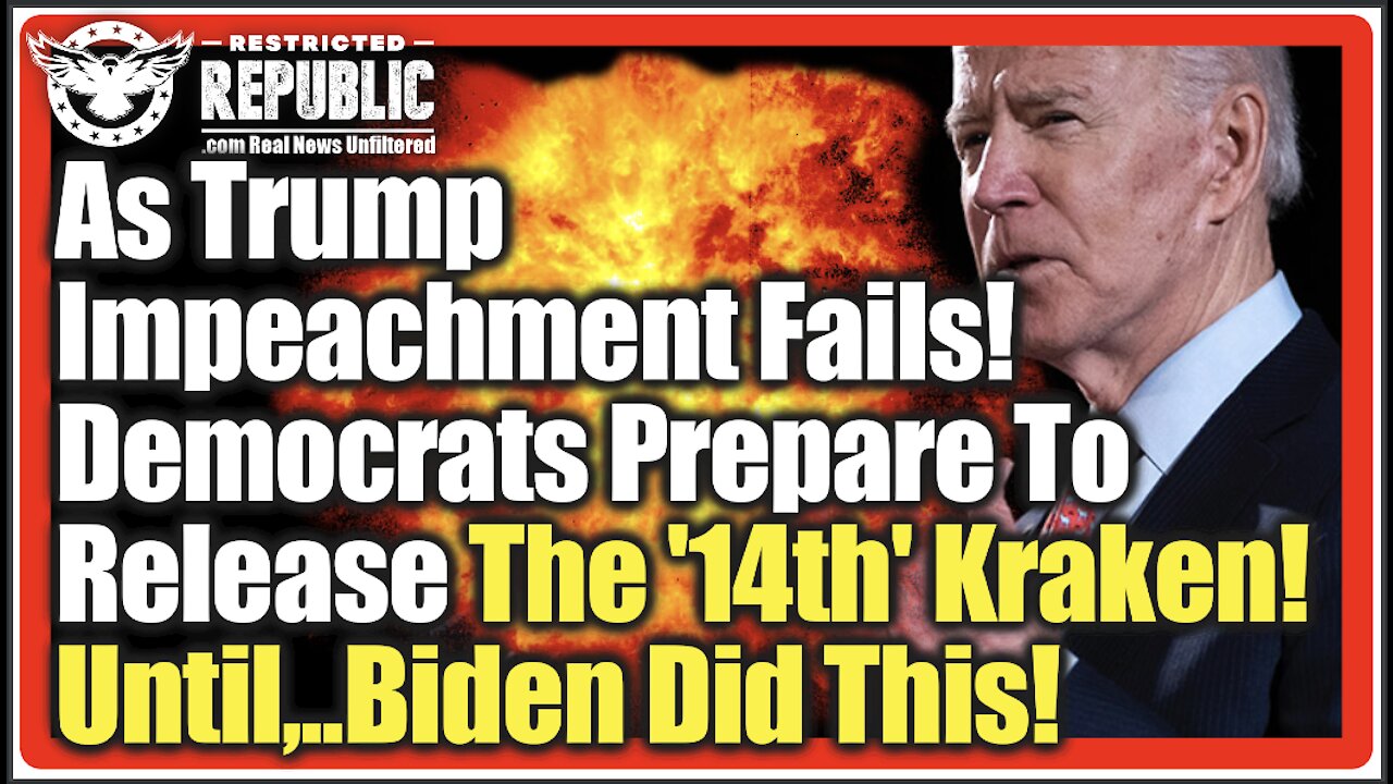 As Trump Impeachment Fails, Democrats Prepare To Release The '14th' Kraken! Until, Biden Did This?!