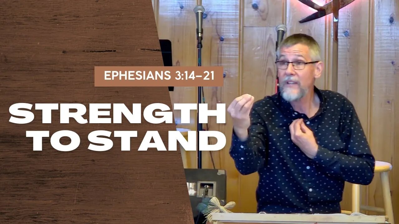 Strength to Stand — Ephesians 3:14–21 (Traditional Worship)