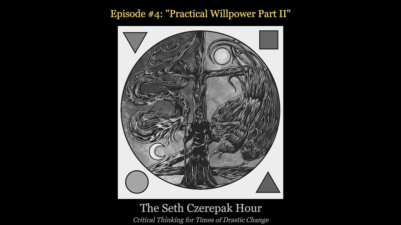 The Seth Czerepak Hour - Episode 04: Practical Willpower Part II