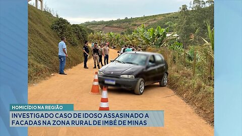 Homicídio na região: Investigado caso de idoso assassinado a facadas na zona rural de Imbé de Minas.