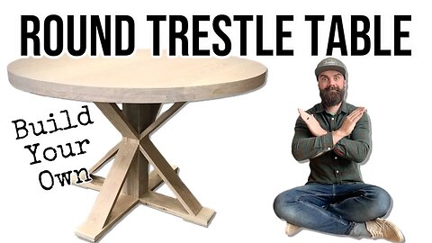 How To Build a Round Trestle Table / DIY Trestle Table