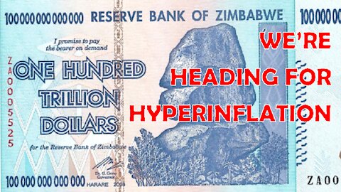WE'RE HEADING FOR HYPERINFLATION