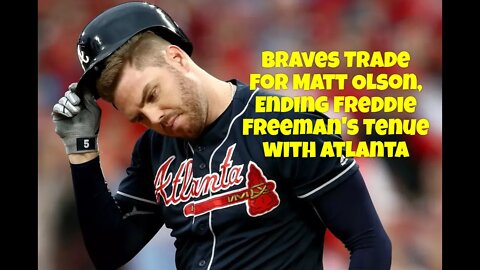 0T3031622 Freeman, Braves Part Ways - Atlanta Trades for Matt Olson; Other MLB Free Agent Moves