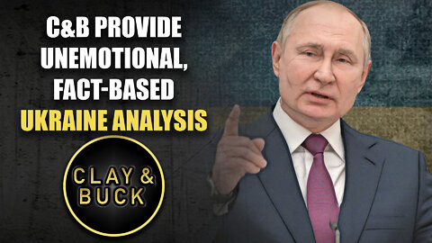 C&B Provide Unemotional, Fact Based Ukraine Analysis