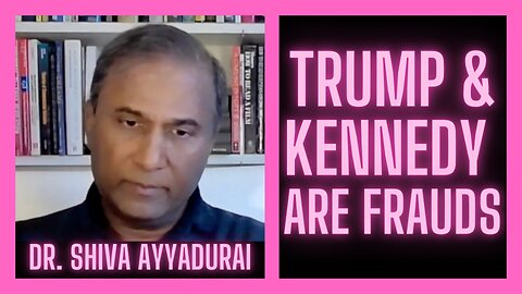 Trump and Kennedy Are Frauds| Dr. Shiva Ayyadurai Interview