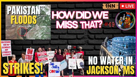 Striking Teachers and Nurses | Pakistan Floods | Jackson, MS: No Water! | How Did We Miss That #49