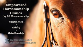 Empowered Horsemanship Clinics by RQ Horsemanship