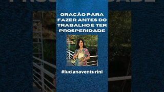 Oração para fazer antes do trabalho e ter prosperidade #shorts #lucianaventurini #oracao