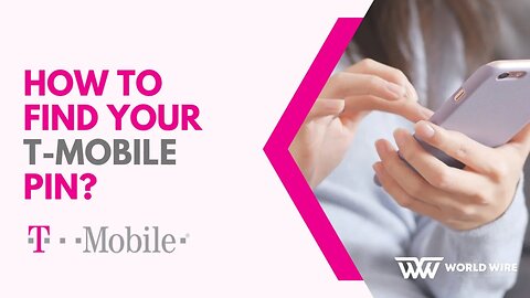 How To Find Your T-Mobile PIN Using The T-Mobile App-World-Wire