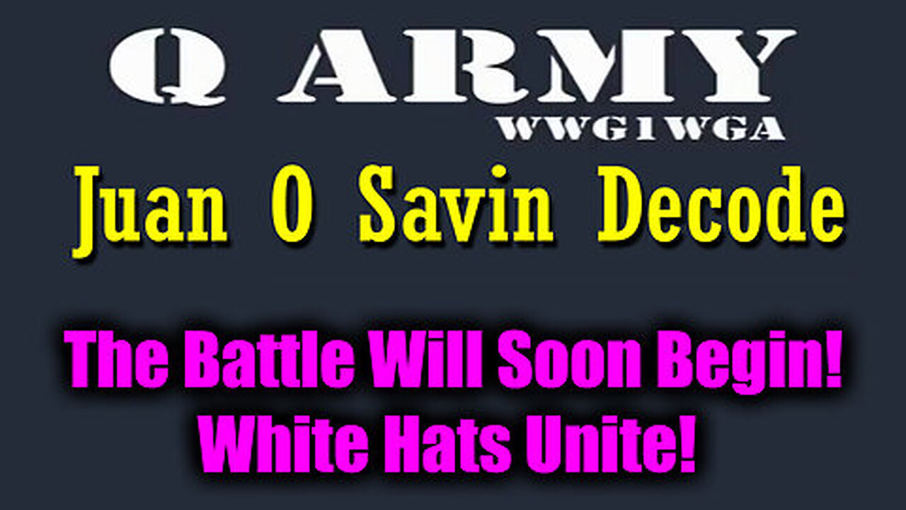 Juan O Savin - The Battle Will Soon Begin! White Hats Unite!