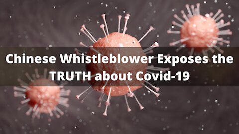 Truth about the Chinese Virus from a Chinese Whistleblower