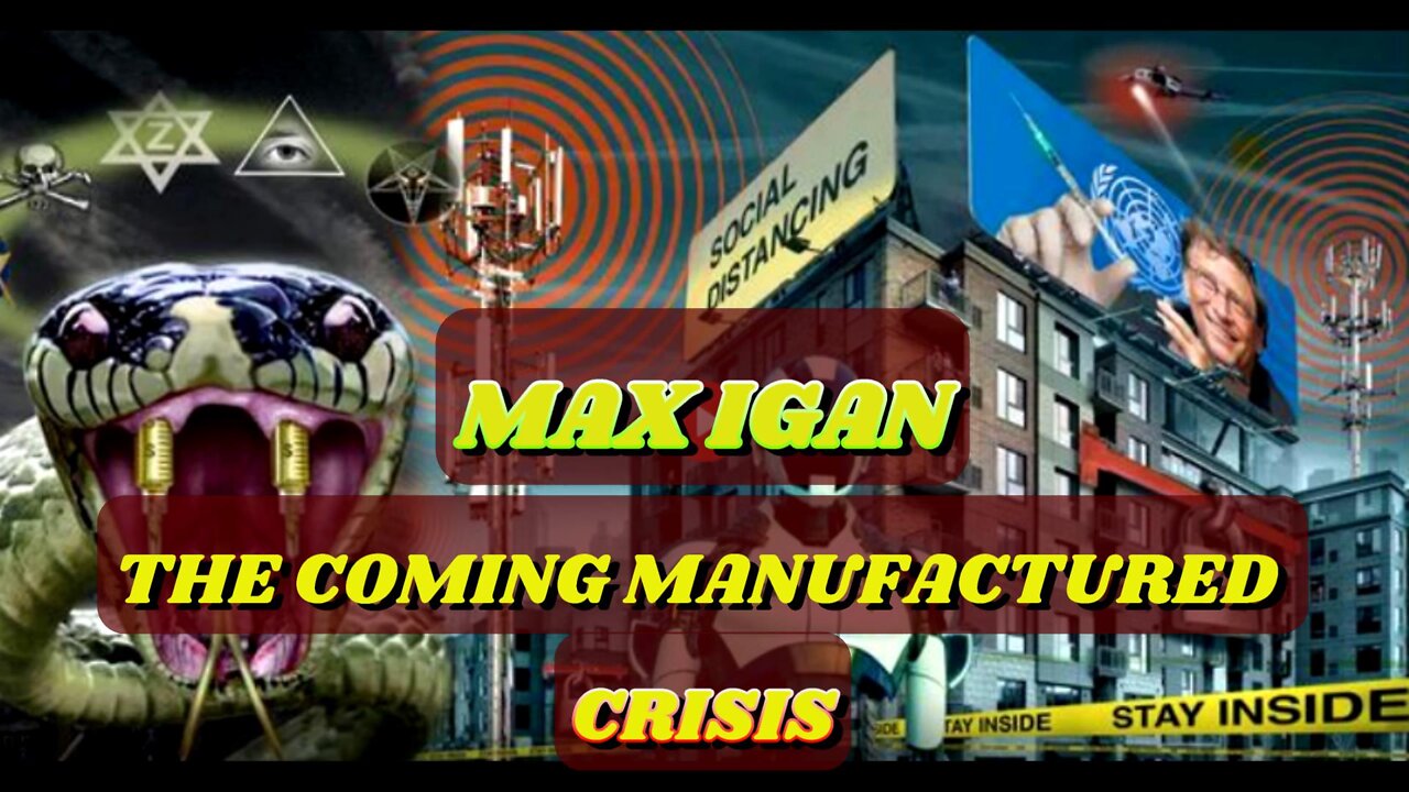 MAX IGAN - The Coming Manufactured Crisis.