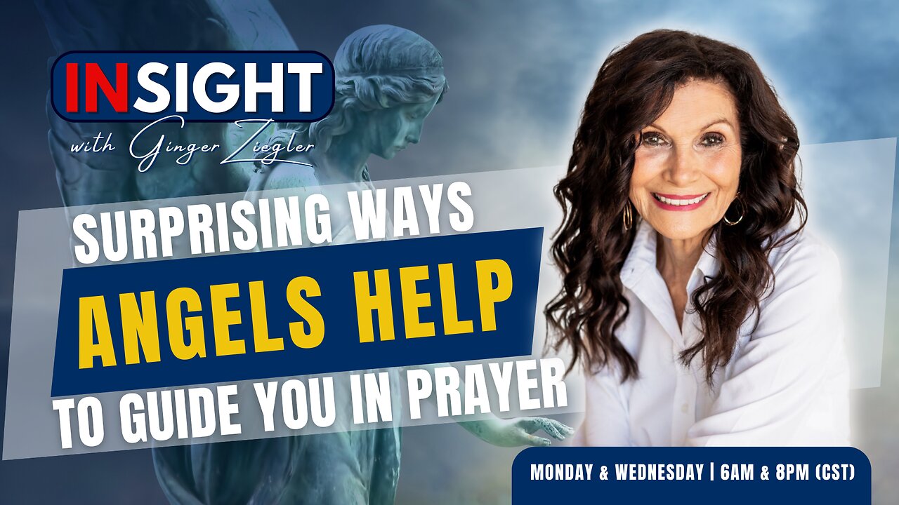 InSight with GINGER ZIEGLER | Surprising Ways Angels Help to Guide You in Prayer