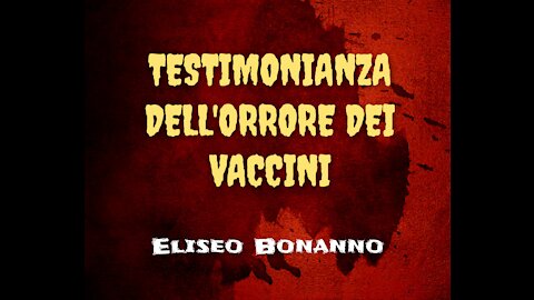 TESTIMONIANZA DELL'ORRORE DEI VACCINI