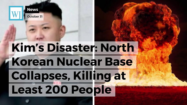 Kim's Disaster: North Korean Nuclear Base Collapses, Killing at Least 200 People