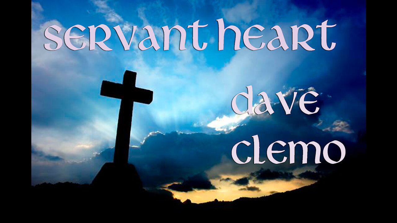 Dave Clemo- Servant Heart