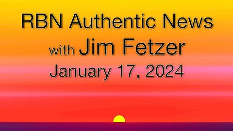RBN Authentic News (17 January 2024)