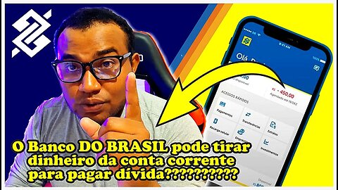 O Banco DO BRASIL pode tirar dinheiro da conta corrente para pagar dívida??????????