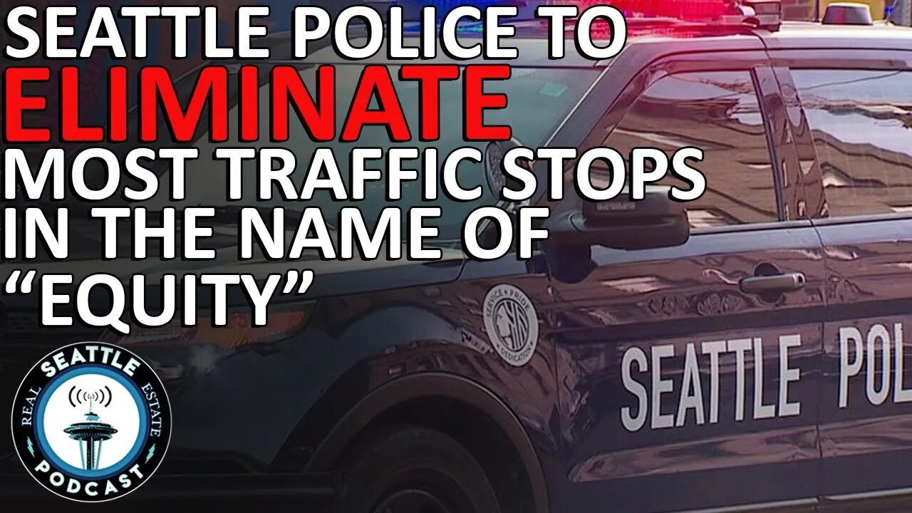 Seattle Police To Eliminate Most Traffic Stops In The Name Of 'Equity'