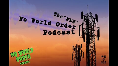 No World Order Podcast- Youtube Deleted This Video From Their Platform