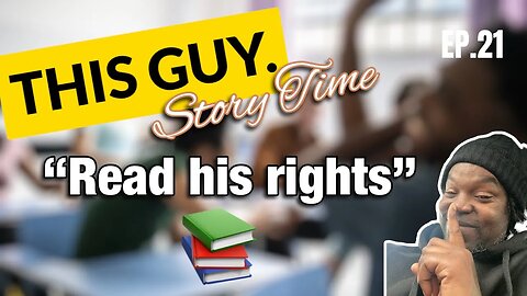 This Guy Story Time Ep 21 “Read His Rights”