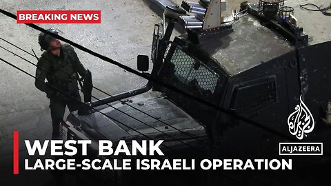 Israeli military launches large-scale operation in occupied West Bank