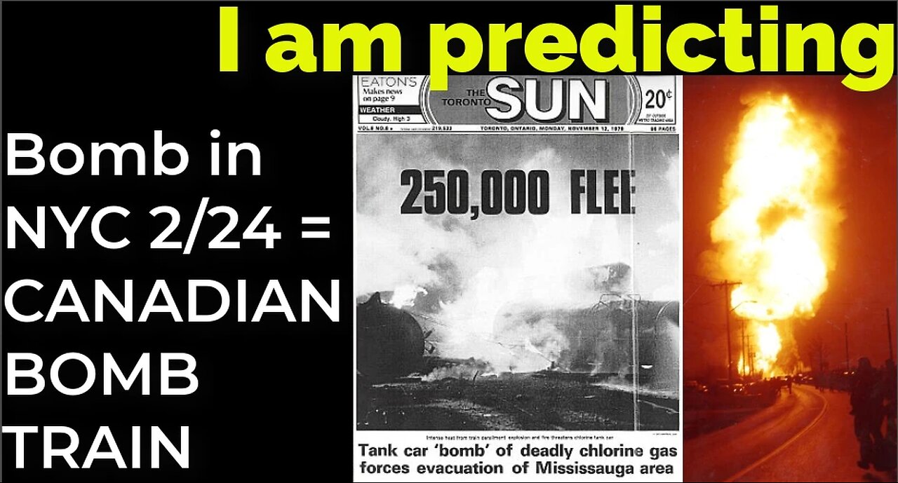 I am predicting: Dirty bomb in NYC on Feb 24 = CANADIAN BOMB TRAIN PROPHECY