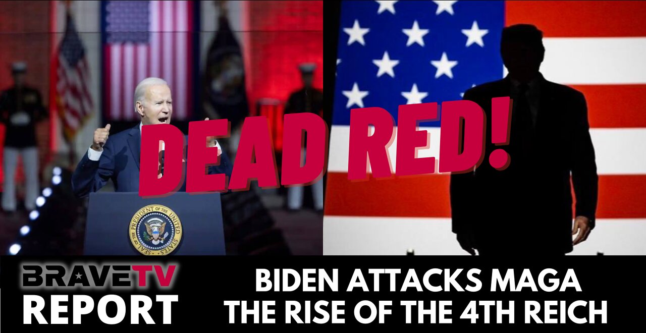 BraveTV REPORT - September 2, 2022 - BIDEN ATTACK MAGA - THE RISE OF THE 4TH REICH